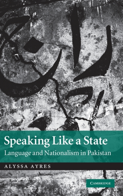 Speaking Like a State : Language and Nationalism in Pakistan, Hardback Book