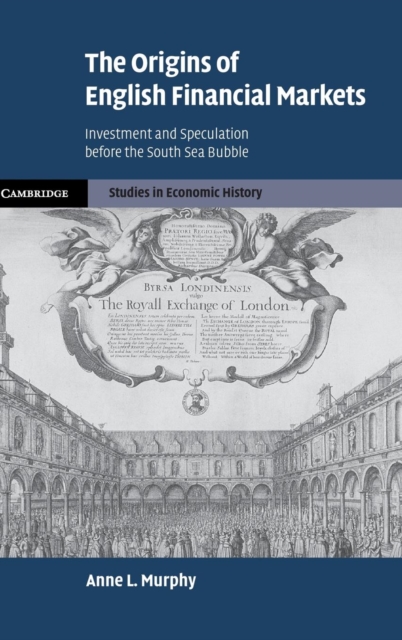 The Origins of English Financial Markets : Investment and Speculation before the South Sea Bubble, Hardback Book