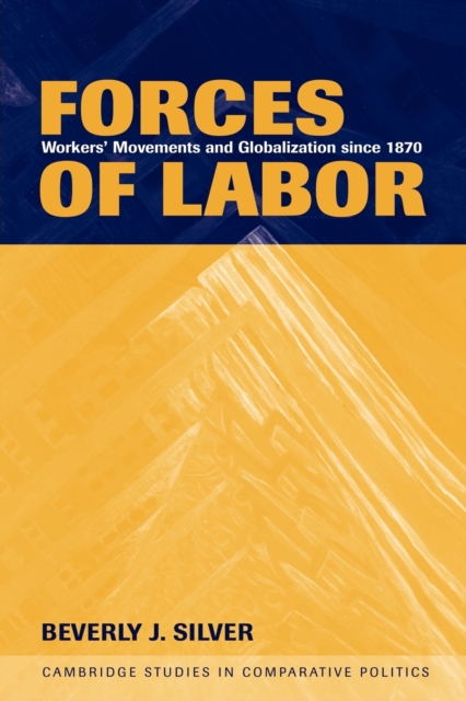 Forces of Labor : Workers' Movements and Globalization Since 1870, Paperback / softback Book