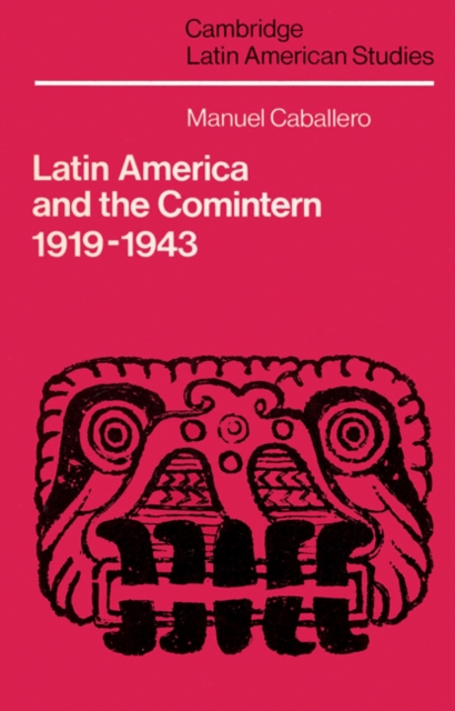 Latin America and the Comintern, 1919-1943, Paperback / softback Book