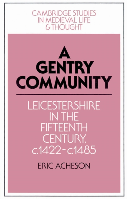 A Gentry Community : Leicestershire in the Fifteenth Century, c.1422-c.1485, Paperback / softback Book