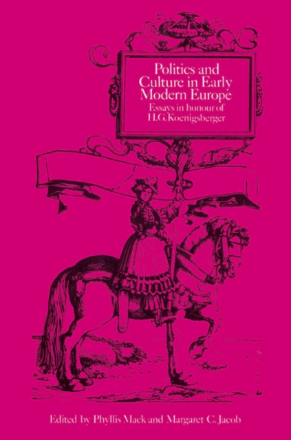 Politics and Culture in Early Modern Europe : Essays in Honour of H. G. Koenigsberger, Paperback / softback Book