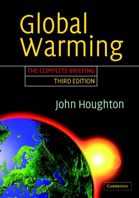 Global Warming : The Complete Briefing, Paperback Book