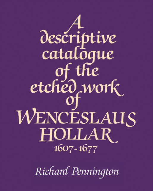 A Descriptive Catalogue of the Etched Work of Wenceslaus Hollar 1607-1677, Paperback / softback Book