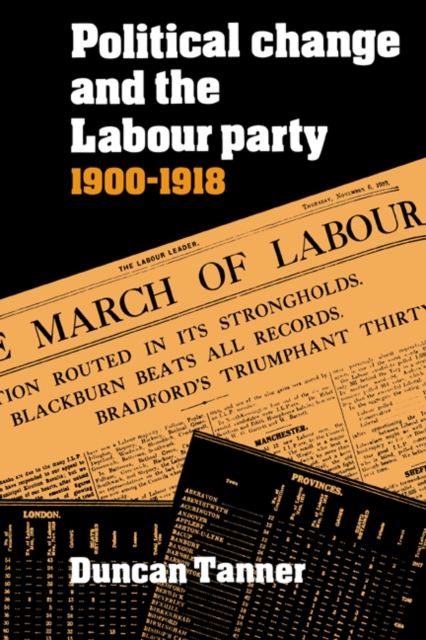 Political Change and the Labour Party 1900-1918, Paperback / softback Book