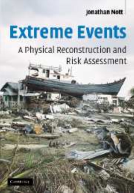 Extreme Events : A Physical Reconstruction and Risk Assessment, Paperback / softback Book