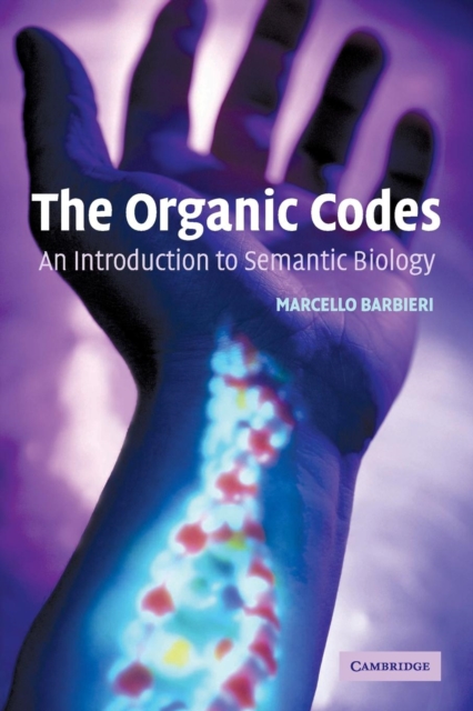The Organic Codes : An Introduction to Semantic Biology, Paperback / softback Book