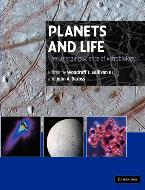 Planets and Life : The Emerging Science of Astrobiology, Paperback / softback Book
