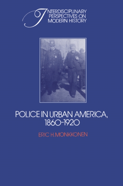 Police in Urban America, 1860-1920, Paperback / softback Book