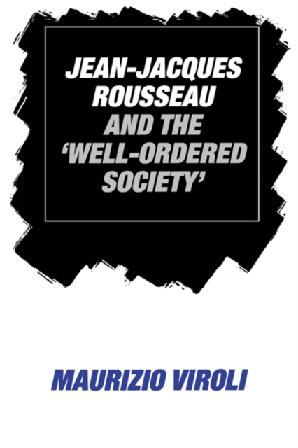 Jean-Jacques Rousseau and the 'Well-Ordered Society', Paperback / softback Book