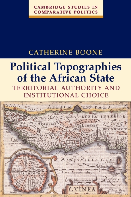 Political Topographies of the African State : Territorial Authority and Institutional Choice, Paperback / softback Book
