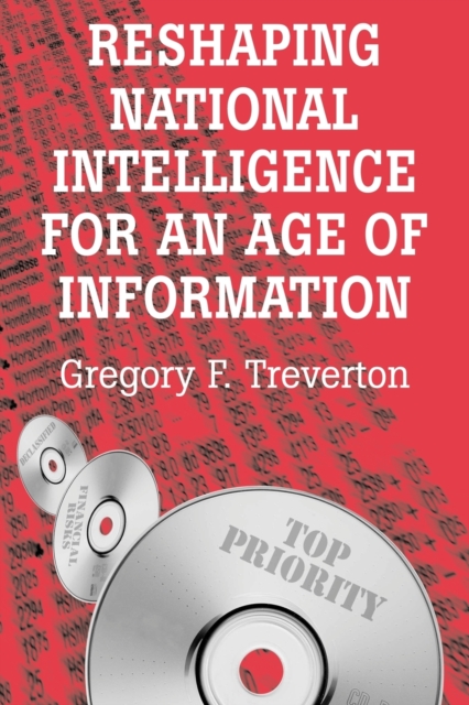 Reshaping National Intelligence for an Age of Information, Paperback / softback Book