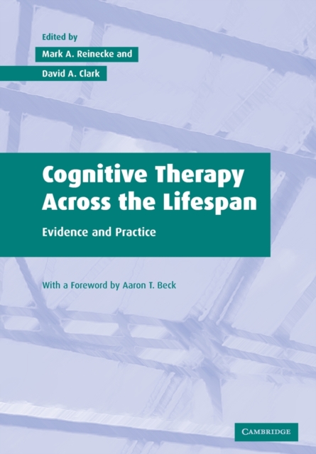 Cognitive Therapy across the Lifespan : Evidence and Practice, Paperback / softback Book