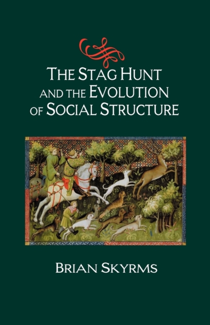 The Stag Hunt and the Evolution of Social Structure, Paperback / softback Book