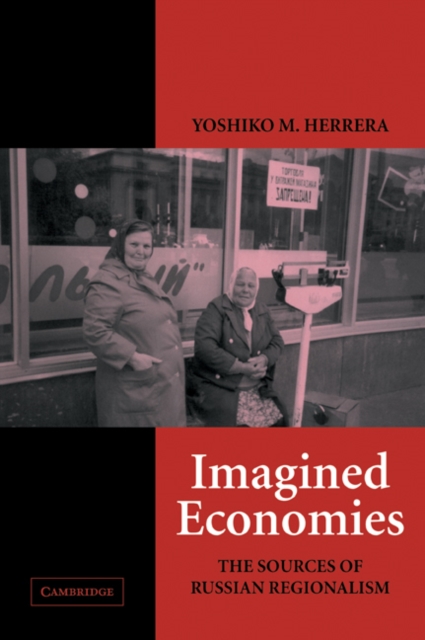 Imagined Economies : The Sources of Russian Regionalism, Paperback / softback Book