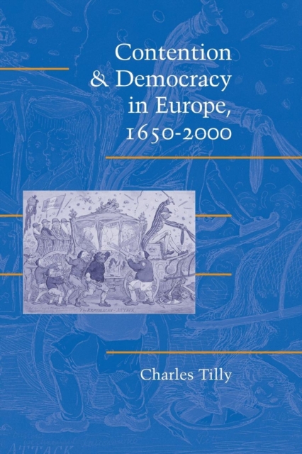 Contention and Democracy in Europe, 1650-2000, Paperback / softback Book