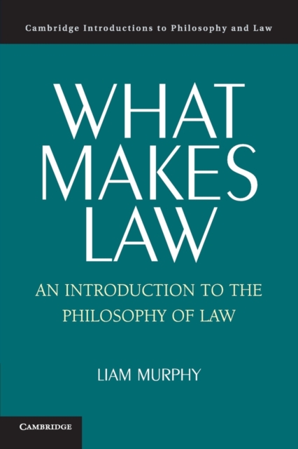 What Makes Law : An Introduction to the Philosophy of Law, Paperback / softback Book