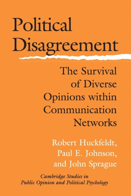 Political Disagreement : The Survival of Diverse Opinions within Communication Networks, Paperback / softback Book