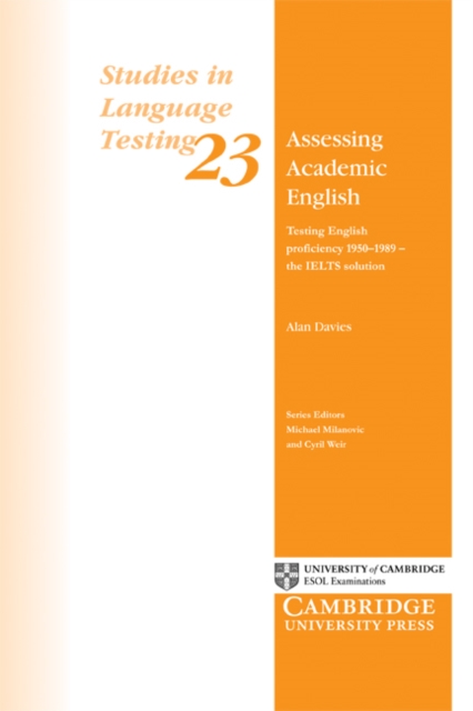Assessing Academic English : Testing English Proficiency 1950-1989 - The IELTS Solution, Paperback / softback Book