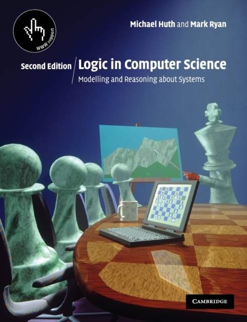 Logic in Computer Science : Modelling and Reasoning about Systems, Paperback / softback Book