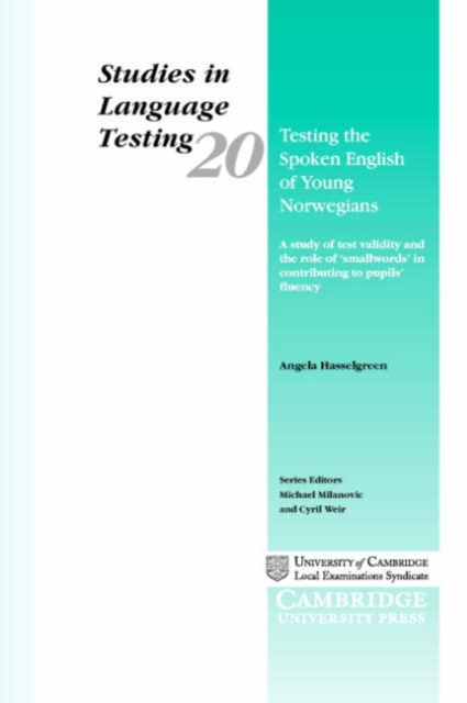 Testing the Spoken English of Young Norwegians : A Study of Testing Validity and the Role of Smallwords in Contributing to Pupils' Fluency, Paperback / softback Book