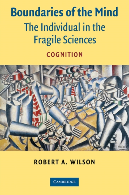 Boundaries of the Mind : The Individual in the Fragile Sciences - Cognition, Paperback / softback Book
