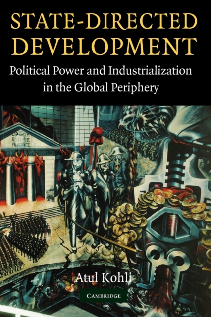 State-Directed Development : Political Power and Industrialization in the Global Periphery, Paperback / softback Book