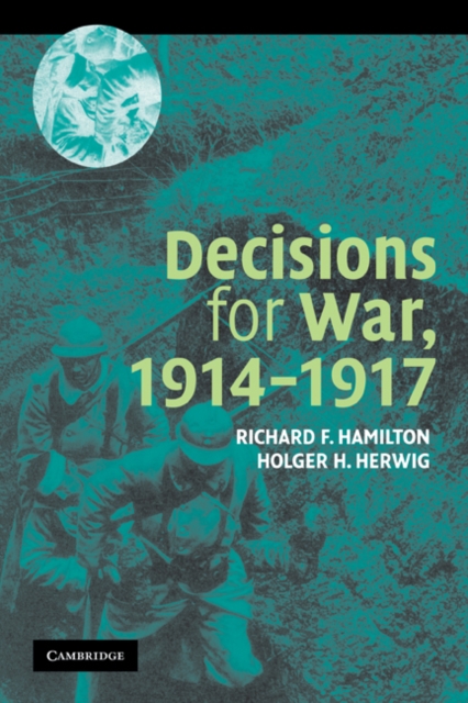 Decisions for War, 1914-1917, Paperback / softback Book