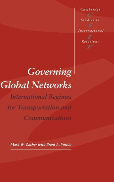 Governing Global Networks : International Regimes for Transportation and Communications, Hardback Book