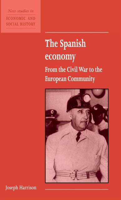 The Spanish Economy : From the Civil War to the European Community, Hardback Book