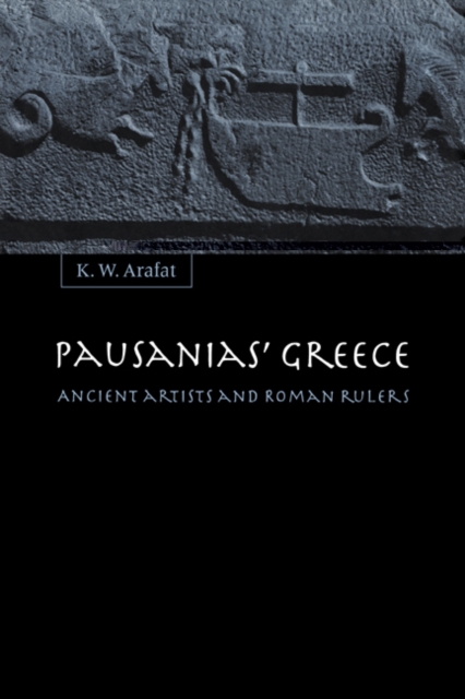 Pausanias' Greece : Ancient Artists and Roman Rulers, Hardback Book