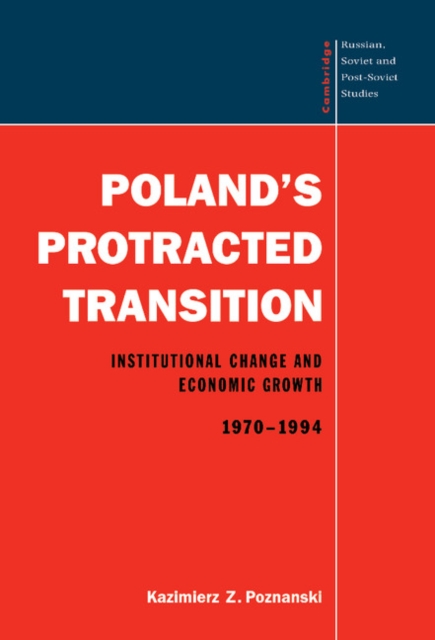 Poland's Protracted Transition : Institutional Change and Economic Growth, 1970-1994, Hardback Book