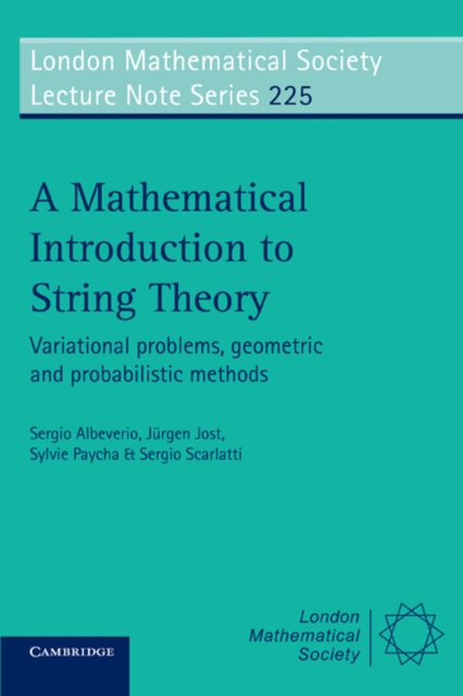 A Mathematical Introduction to String Theory : Variational Problems, Geometric and Probabilistic Methods, Paperback / softback Book