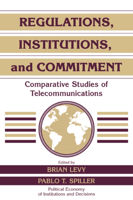 Regulations, Institutions, and Commitment : Comparative Studies of Telecommunications, Paperback / softback Book