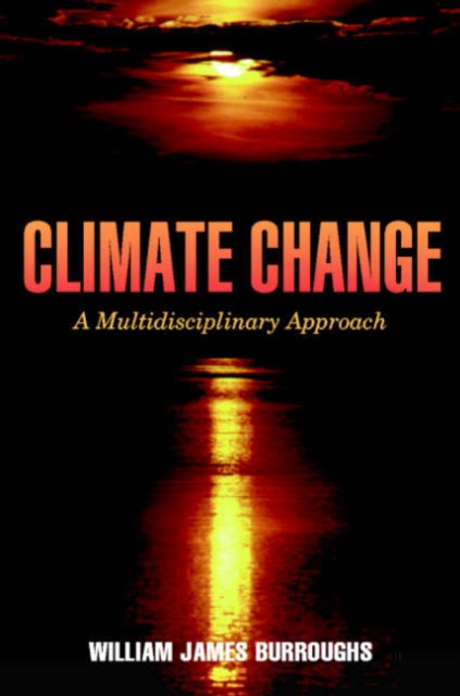 Climate Change : A Multidisciplinary Approach, Hardback Book