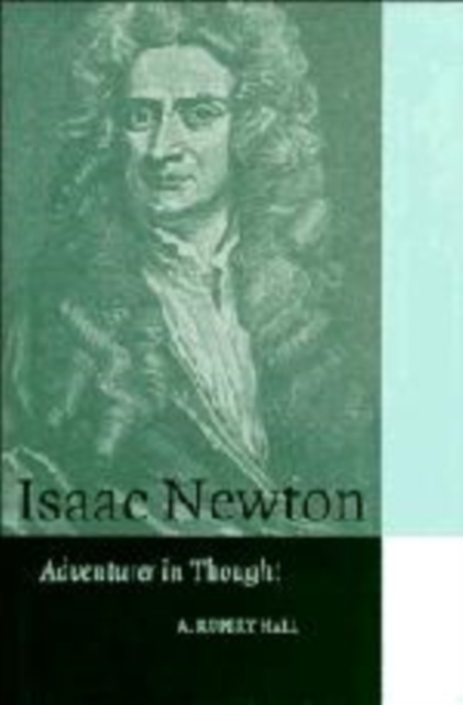 Isaac Newton : Adventurer in Thought, Hardback Book