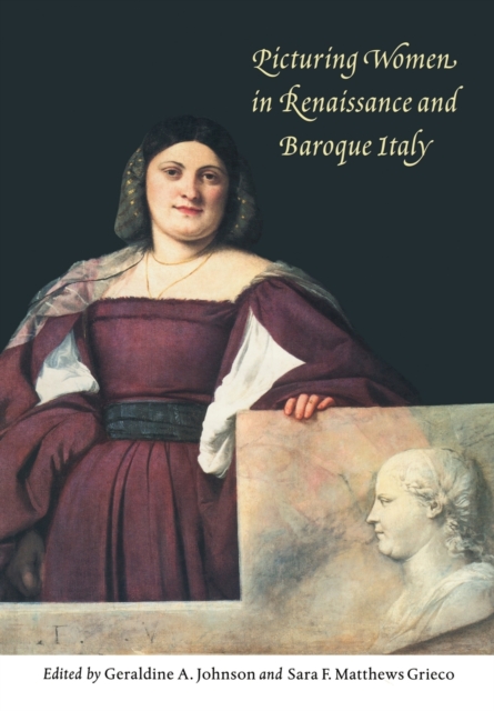 Picturing Women in Renaissance and Baroque Italy, Paperback / softback Book