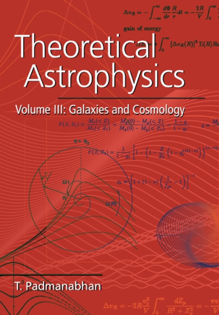 Theoretical Astrophysics: Volume 3, Galaxies and Cosmology, Paperback / softback Book