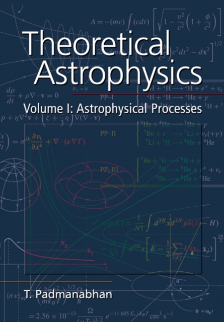 Theoretical Astrophysics: Volume 1, Astrophysical Processes, Paperback / softback Book