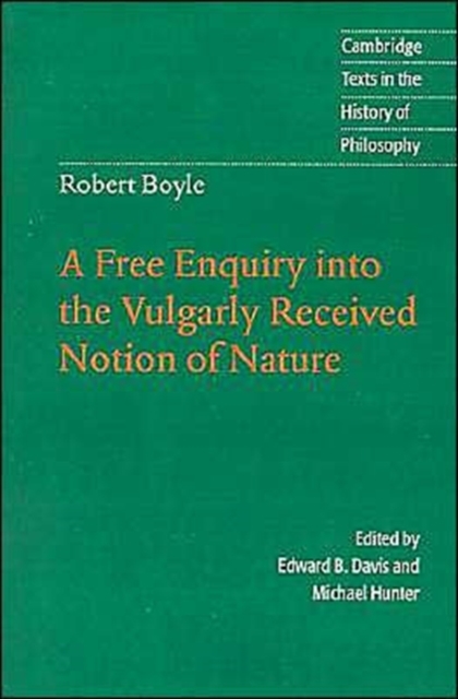 Robert Boyle: A Free Enquiry into the Vulgarly Received Notion of Nature, Paperback / softback Book