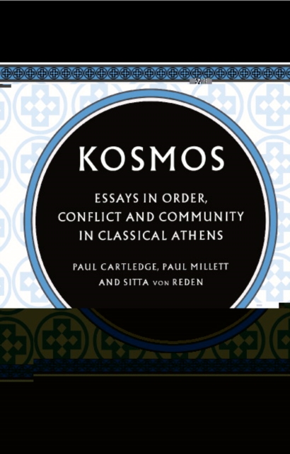 Kosmos : Essays in Order, Conflict and Community in Classical Athens, Hardback Book