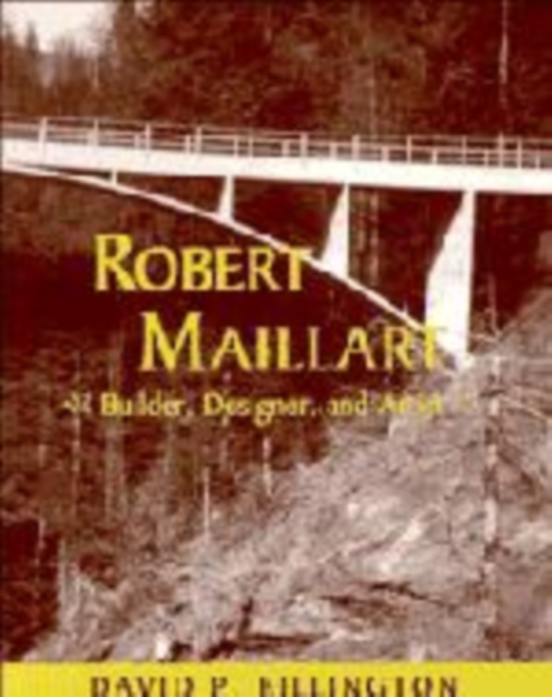 Robert Maillart : Builder, Designer, and Artist, Hardback Book
