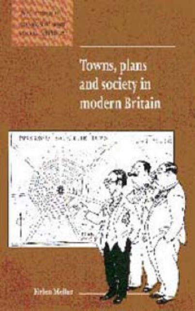Towns, Plans and Society in Modern Britain, Hardback Book