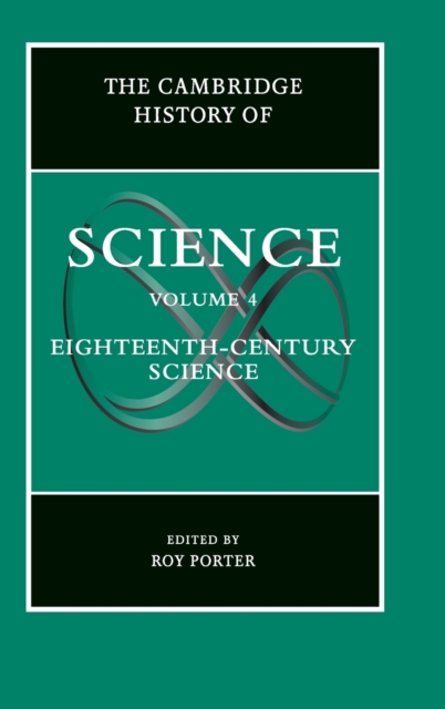 The Cambridge History of Science: Volume 4, Eighteenth-Century Science, Hardback Book