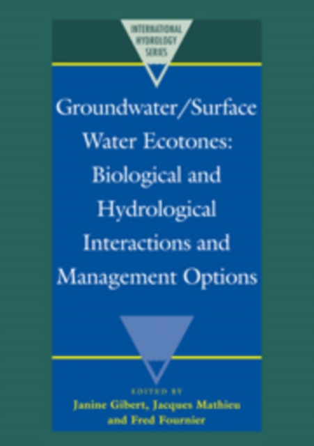 Groundwater/Surface Water Ecotones : Biological and Hydrological Interactions and Management Options, Hardback Book