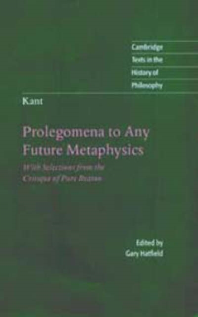 Kant: Prolegomena to Any Future Metaphysics : With Selections from the Critique of Pure Reason, Hardback Book