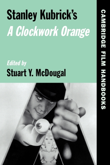 Stanley Kubrick's A Clockwork Orange, Paperback / softback Book