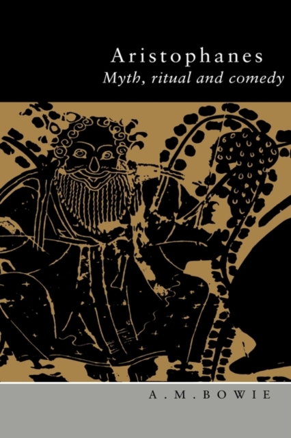 Aristophanes : Myth, Ritual and Comedy, Paperback / softback Book