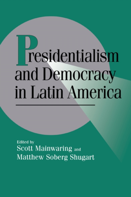 Presidentialism and Democracy in Latin America, Paperback / softback Book