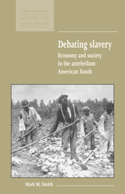 Debating Slavery : Economy and Society in the Antebellum American South, Paperback / softback Book